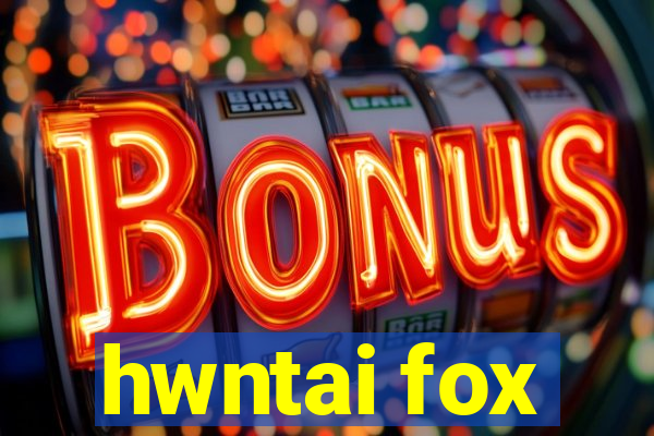 hwntai fox